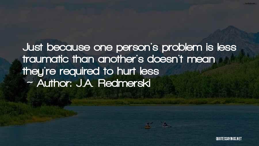 Hurt Less Quotes By J.A. Redmerski