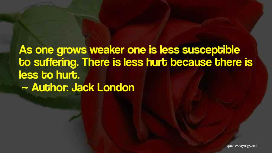 Hurt Less Quotes By Jack London