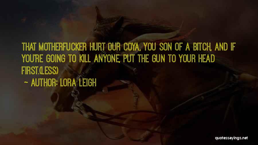 Hurt Less Quotes By Lora Leigh