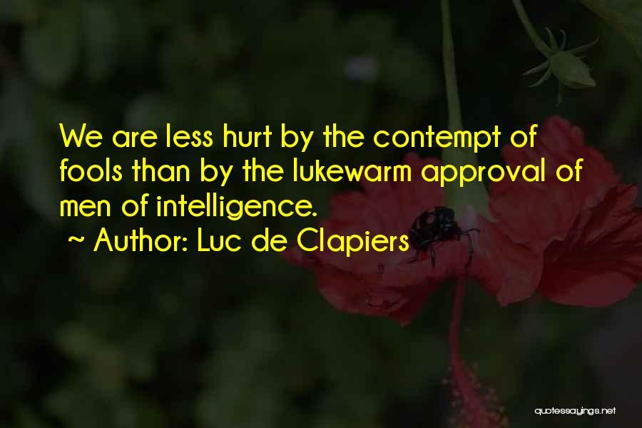 Hurt Less Quotes By Luc De Clapiers