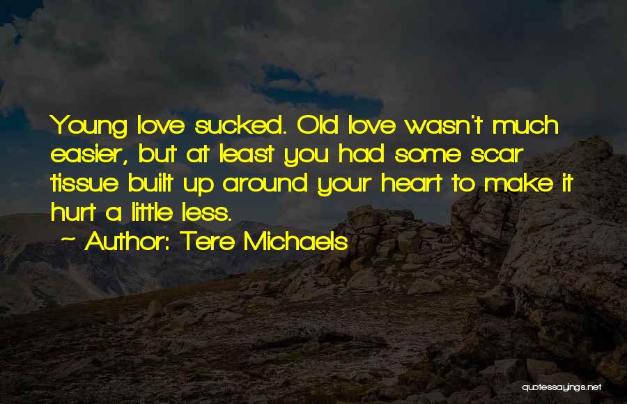 Hurt Less Quotes By Tere Michaels