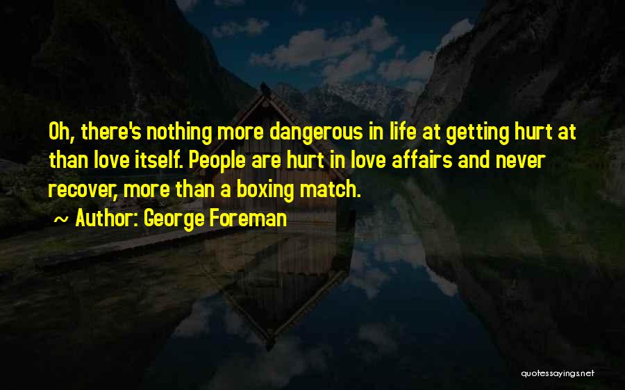 Hurt Love Life Quotes By George Foreman