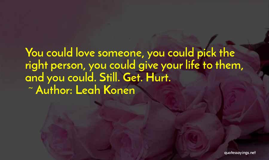 Hurt Love Life Quotes By Leah Konen