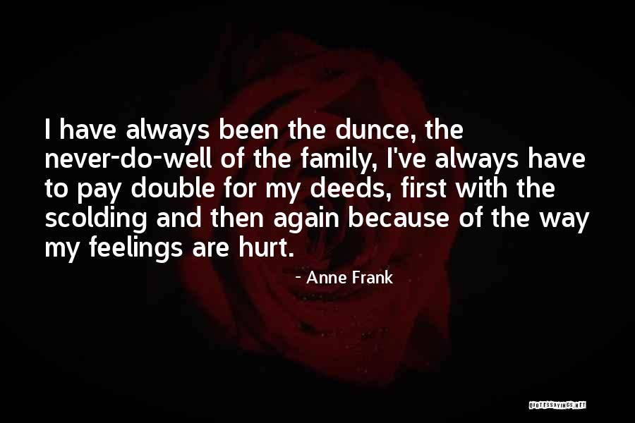 Hurt Me But Not My Family Quotes By Anne Frank Hurt Me But Not My Family Quotes By Anne Frank
