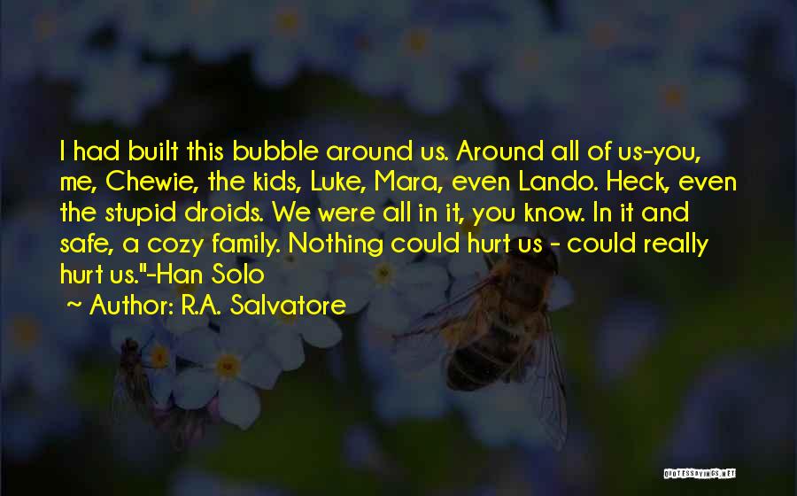 Hurt Me But Not My Family Quotes By R.A. Salvatore