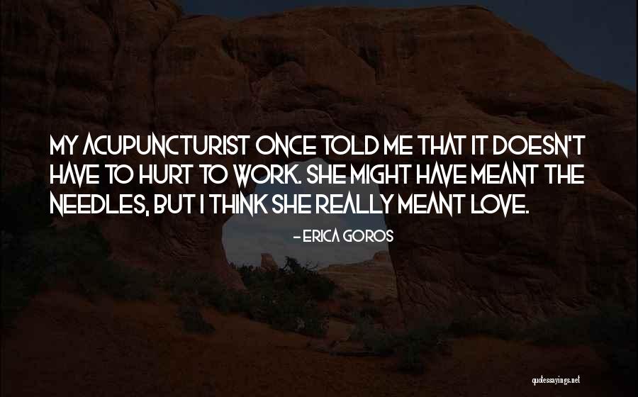 Hurt Me Once Quotes By Erica Goros Hurt Me Once Quotes By Erica Goros