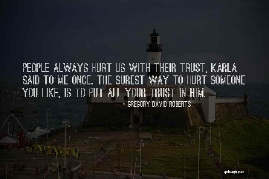 Hurt Me Once Quotes By Gregory David Roberts Hurt Me Once Quotes By Gregory David Roberts