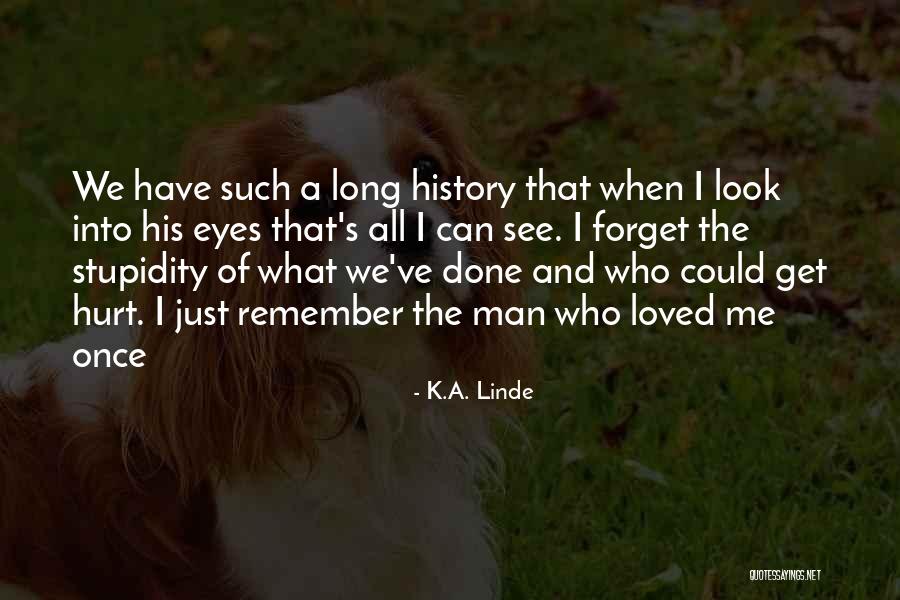 Hurt Me Once Quotes By K.A. Linde Hurt Me Once Quotes By K.A. Linde