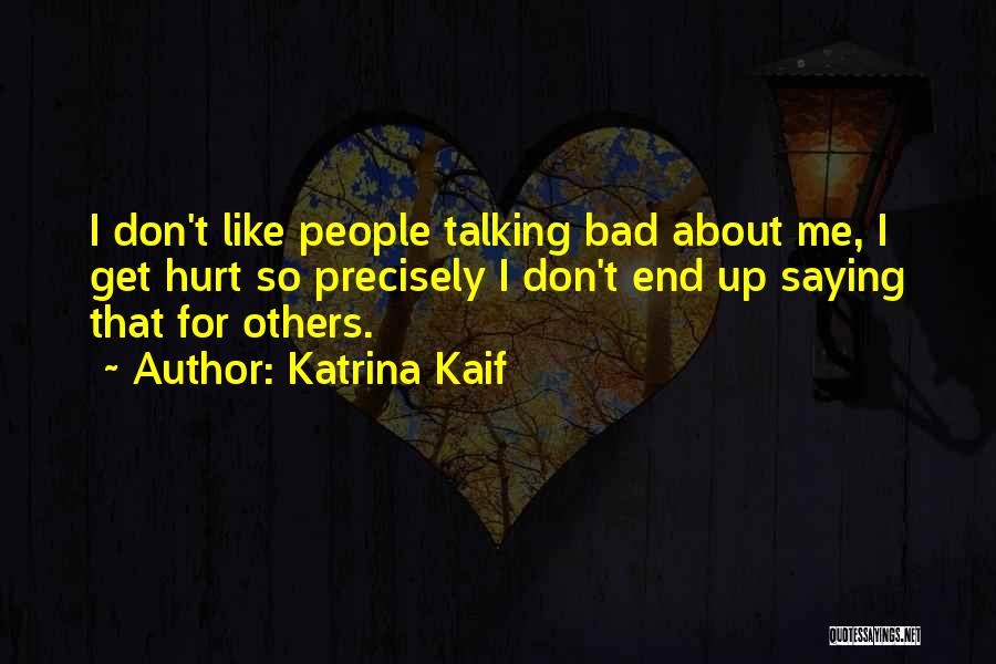 Hurt Me So Bad Quotes By Katrina Kaif