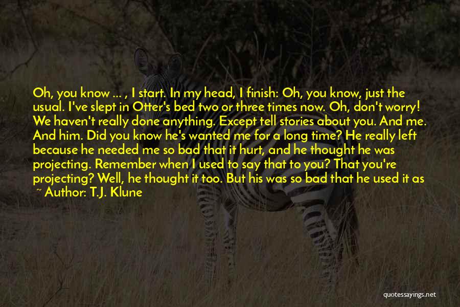 Hurt Me So Bad Quotes By T.J. Klune