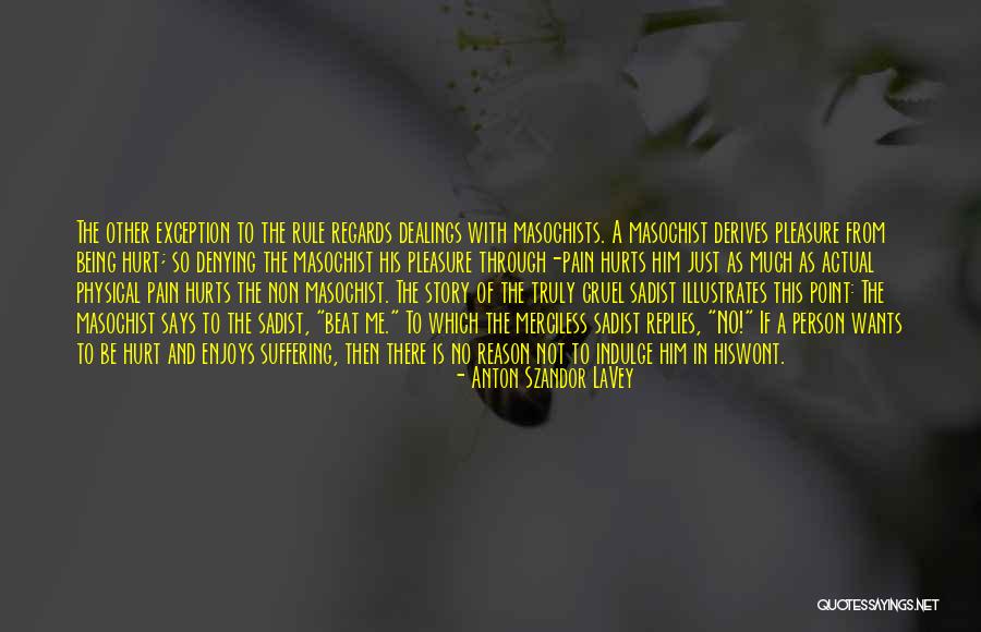 Hurt Me So Much Quotes By Anton Szandor LaVey Hurt Me So Much Quotes By Anton Szandor LaVey