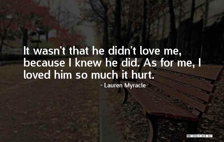 Hurt Me So Much Quotes By Lauren Myracle Hurt Me So Much Quotes By Lauren Myracle