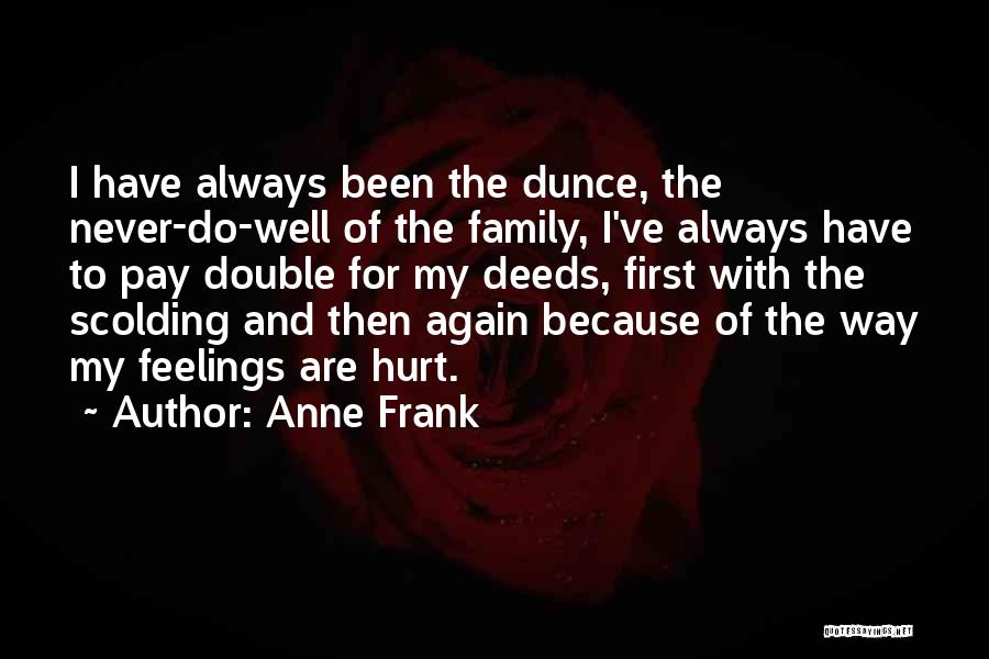 Hurt My Family Quotes By Anne Frank