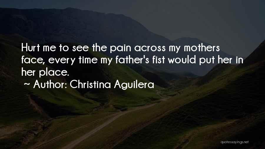 Hurt My Family Quotes By Christina Aguilera