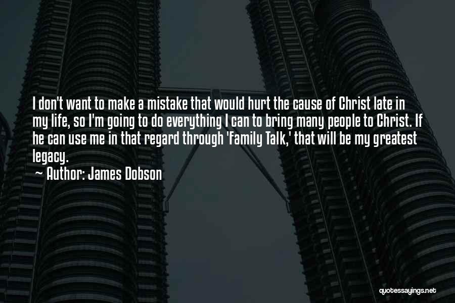 Hurt My Family Quotes By James Dobson