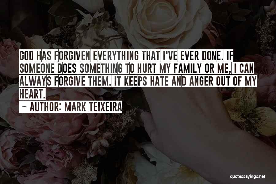 Hurt My Family Quotes By Mark Teixeira