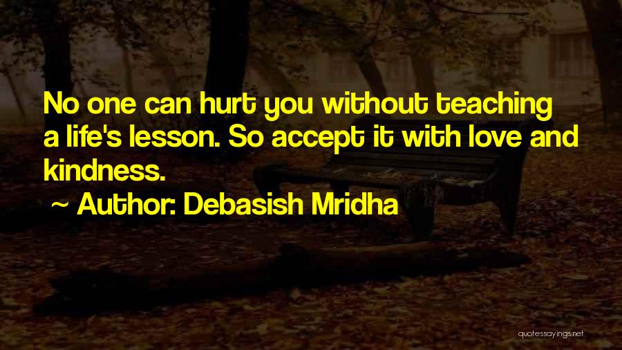 Hurt One You Love Quotes By Debasish Mridha