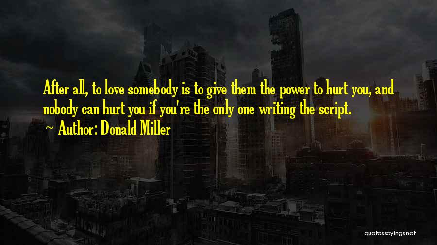 Hurt One You Love Quotes By Donald Miller