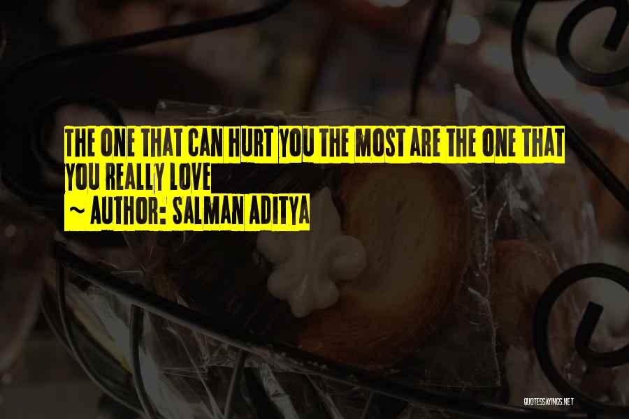 Hurt One You Love Quotes By Salman Aditya