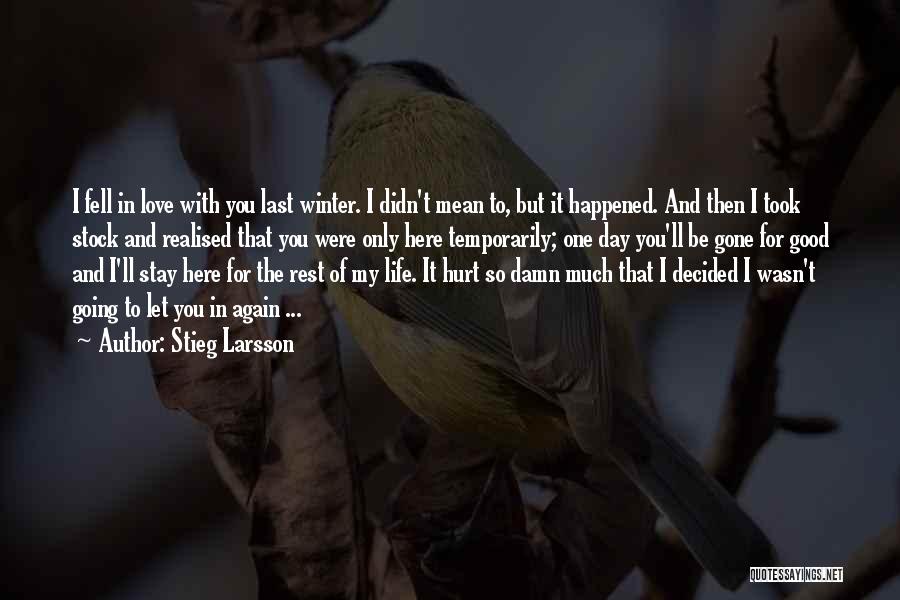 Hurt One You Love Quotes By Stieg Larsson