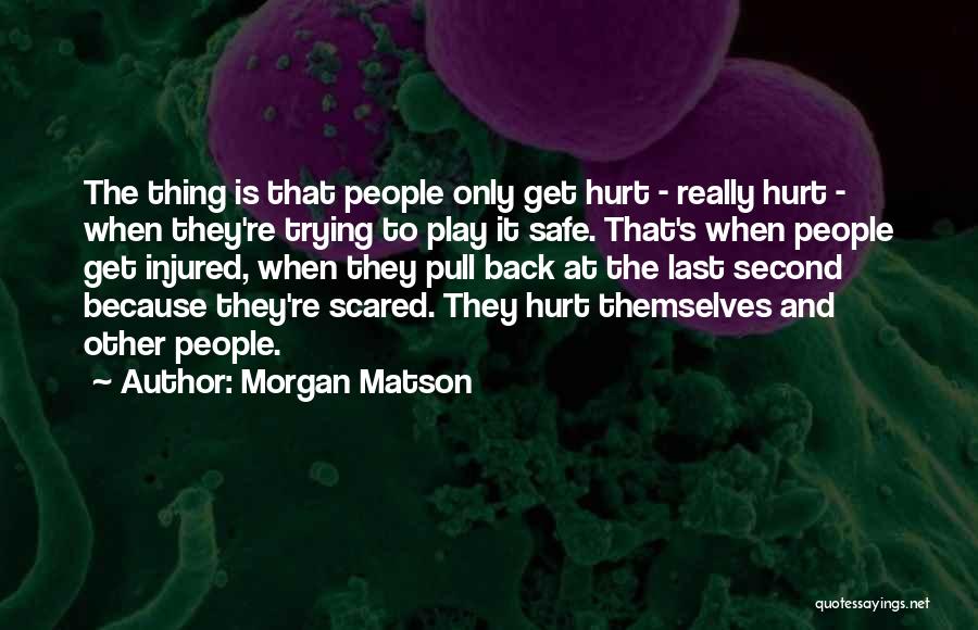 Hurt Or Injured Quotes By Morgan Matson