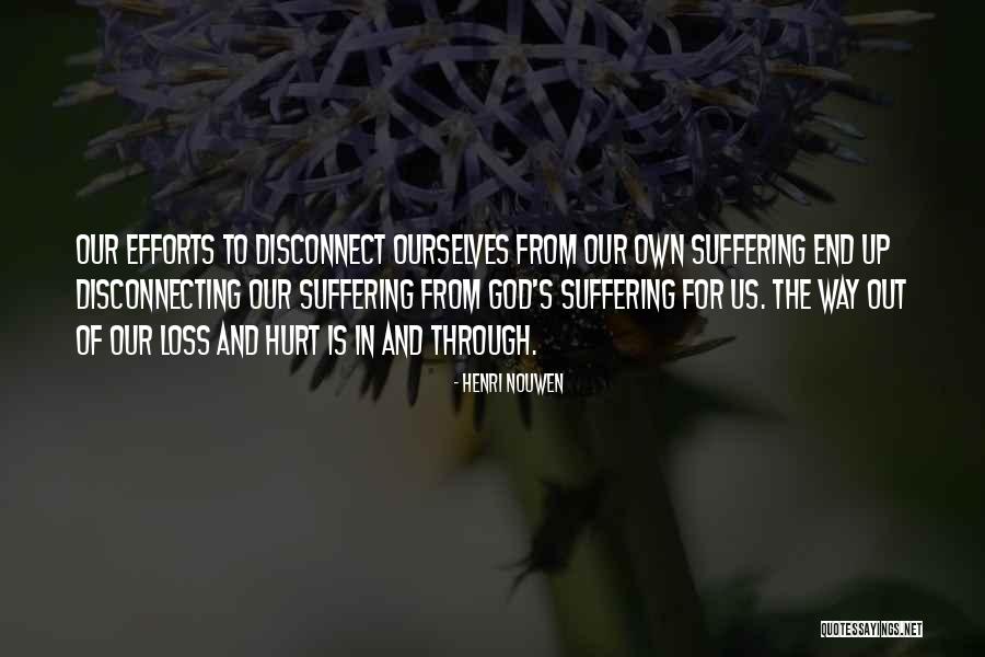 Hurt Ourselves Quotes By Henri Nouwen