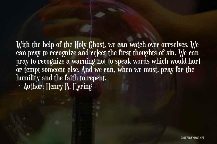 Hurt Ourselves Quotes By Henry B. Eyring