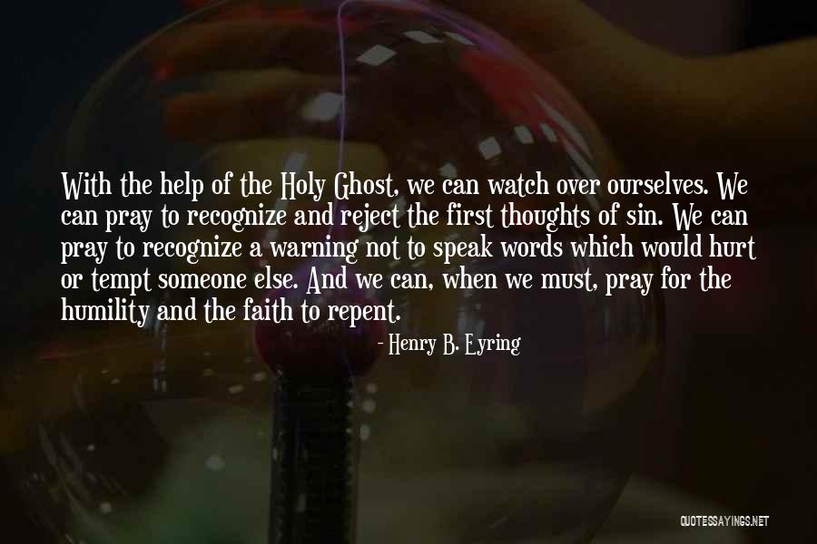 Hurt Ourselves Quotes By Henry B. Eyring Hurt Ourselves Quotes By Henry B. Eyring