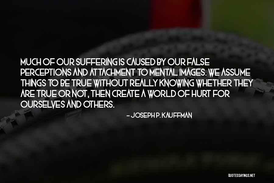 Hurt Ourselves Quotes By Joseph P. Kauffman