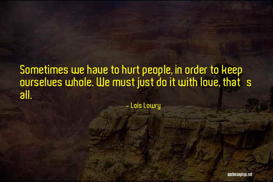 Hurt Ourselves Quotes By Lois Lowry