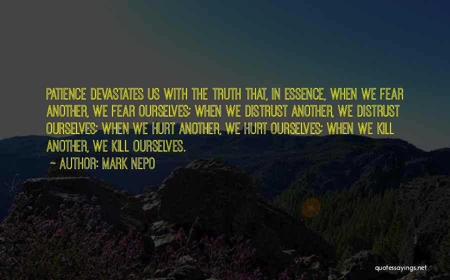 Hurt Ourselves Quotes By Mark Nepo