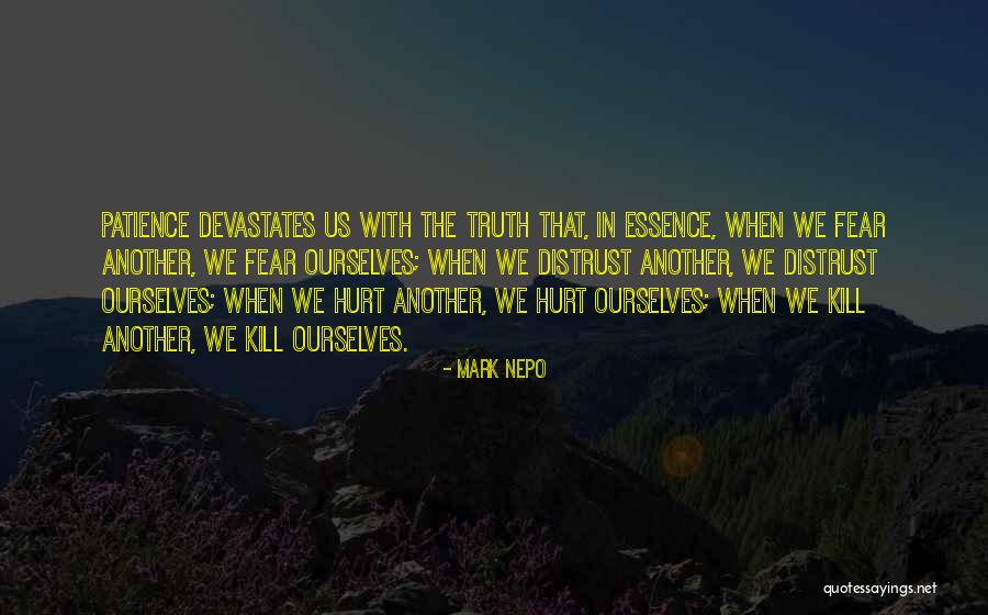 Hurt Ourselves Quotes By Mark Nepo