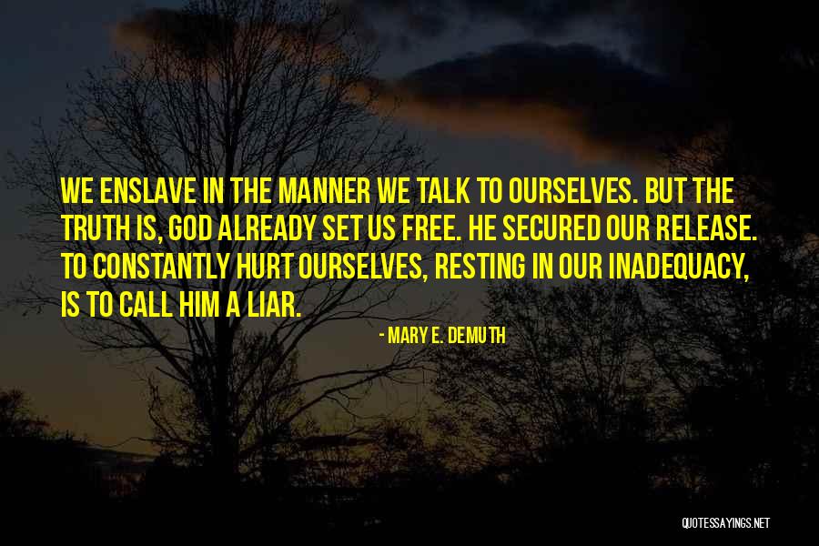 Hurt Ourselves Quotes By Mary E. DeMuth Hurt Ourselves Quotes By Mary E. DeMuth