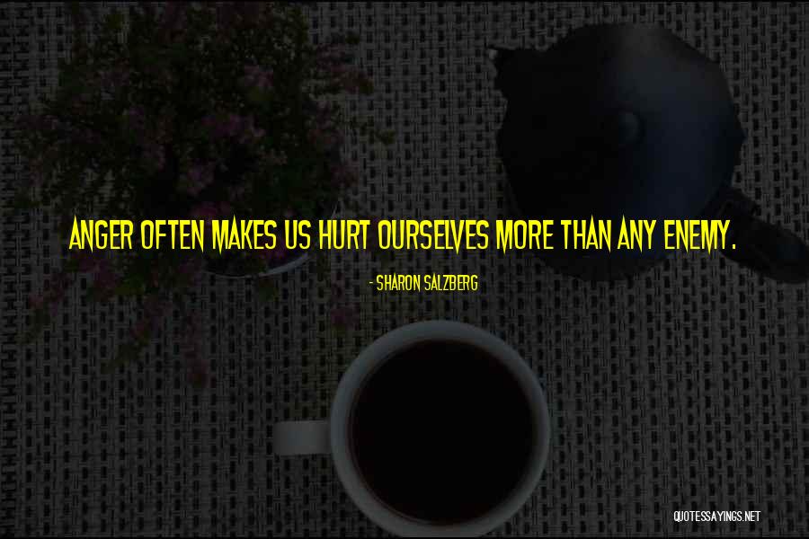 Hurt Ourselves Quotes By Sharon Salzberg Hurt Ourselves Quotes By Sharon Salzberg