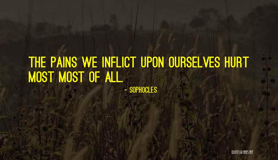 Hurt Ourselves Quotes By Sophocles Hurt Ourselves Quotes By Sophocles