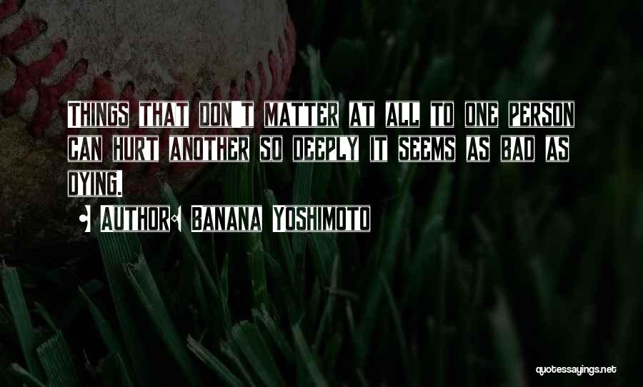 Hurt So Bad Quotes By Banana Yoshimoto