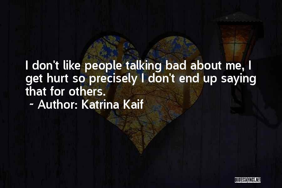 Hurt So Bad Quotes By Katrina Kaif