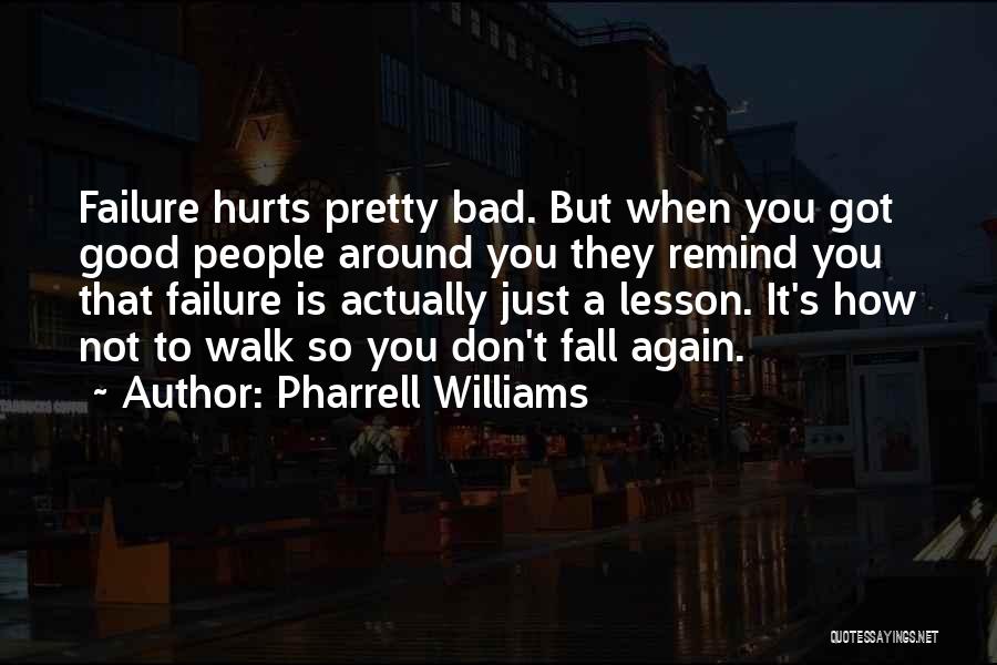 Hurt So Bad Quotes By Pharrell Williams