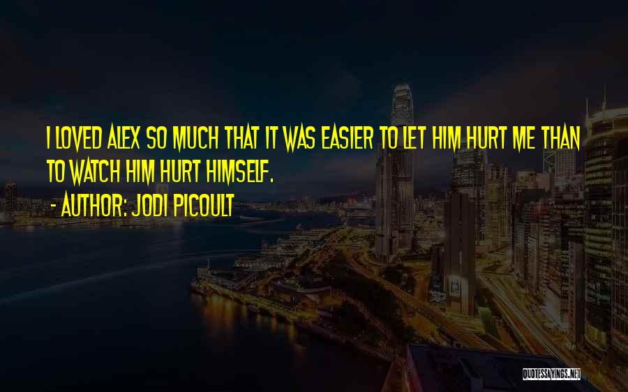 Hurt So Much Quotes By Jodi Picoult