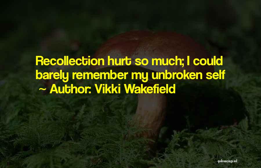 Hurt So Much Quotes By Vikki Wakefield