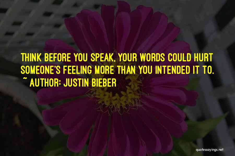 Hurt Someone Feelings Quotes By Justin Bieber