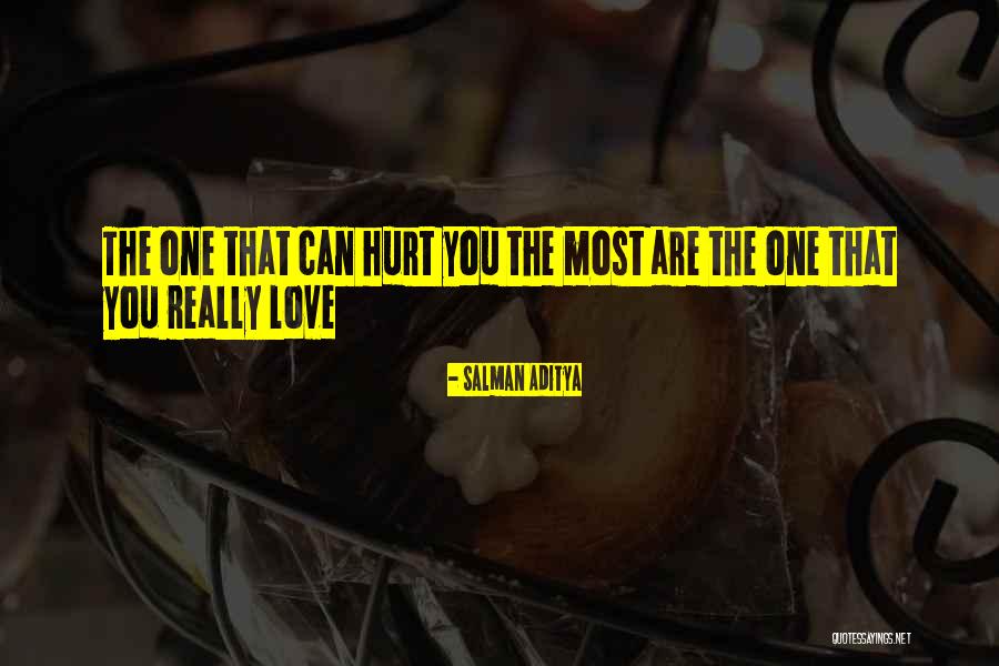 Hurt The One You Love Quotes By Salman Aditya