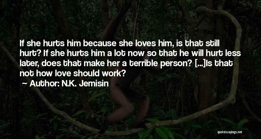 Hurt The Ones We Love Most Quotes By N.K. Jemisin Hurt The Ones We Love Most Quotes By N.K. Jemisin