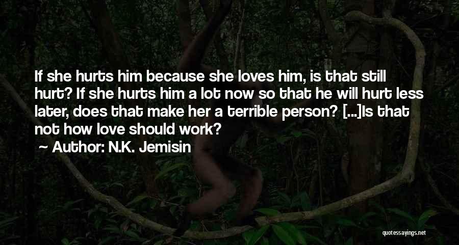 Hurt The Ones We Love Most Quotes By N.K. Jemisin