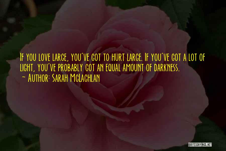 Hurt The Ones We Love Most Quotes By Sarah McLachlan