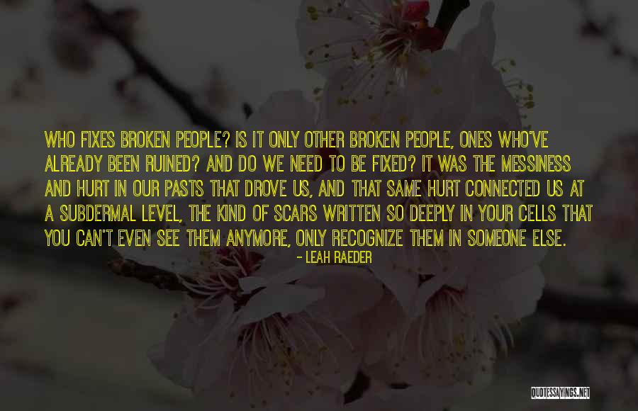 Hurt The Ones You Love Quotes By Leah Raeder