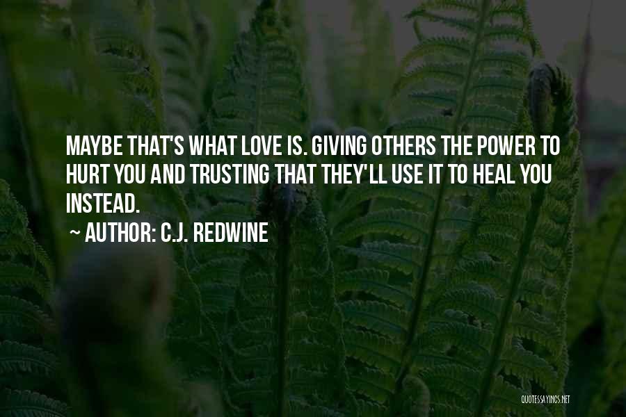 Hurt To Heal Quotes By C.J. Redwine