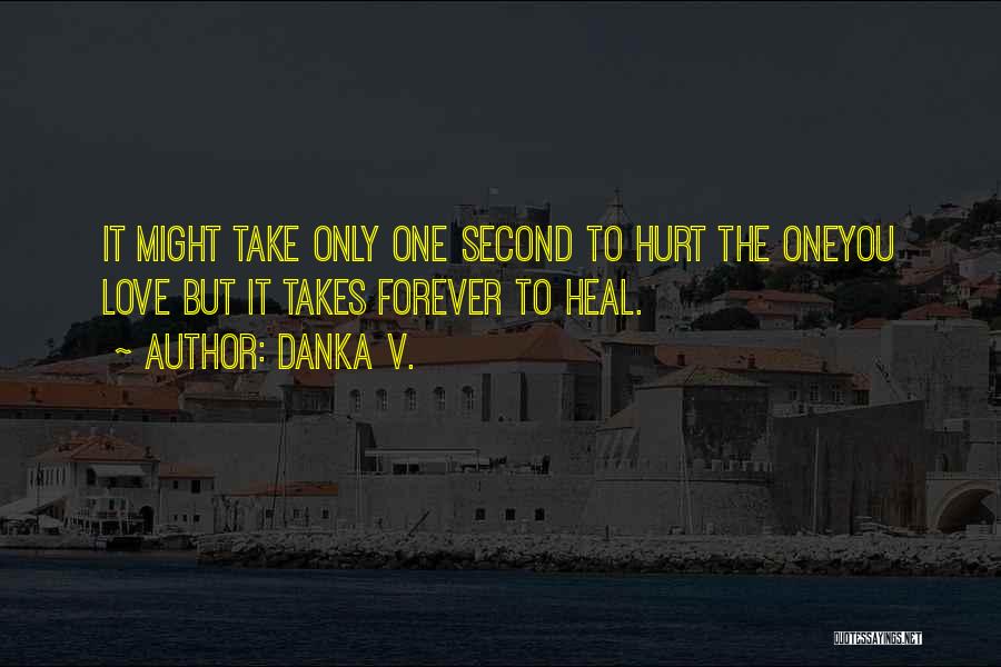 Hurt To Heal Quotes By Danka V.