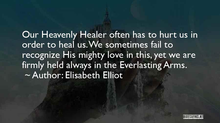 Hurt To Heal Quotes By Elisabeth Elliot