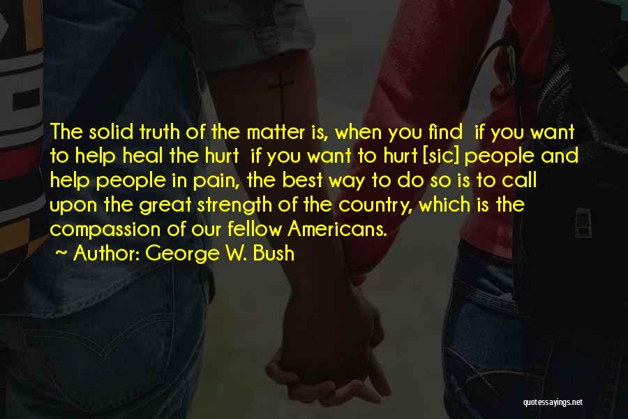 Hurt To Heal Quotes By George W. Bush